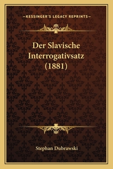 Paperback Der Slavische Interrogativsatz (1881) [German] Book