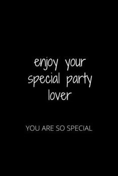 Paperback Enjoy Your Special Party Lover: You Are So Special Book