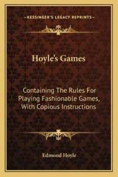 Paperback Hoyle's Games: Containing The Rules For Playing Fashionable Games, With Copious Instructions Book