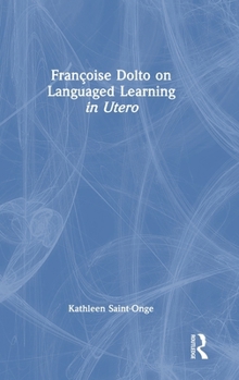 Hardcover Françoise Dolto on Languaged Learning in Utero Book