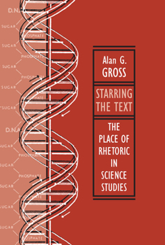 Paperback Starring the Text: The Place of Rhetoric in Science Studies Book