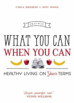 Paperback What You Can When You Can: Healthy Living on Your Terms Book