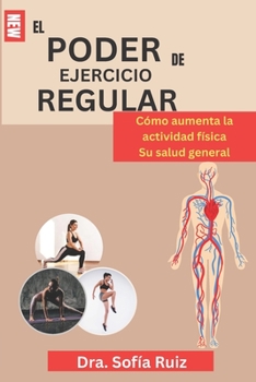Paperback El Poder de Ejercicio Regular: Cómo aumenta la actividad física Su salud general [Spanish] Book