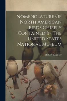 Paperback Nomenclature Of North American Birds Chiefly Contained In The United States National Museum Book