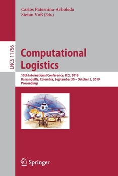 Paperback Computational Logistics: 10th International Conference, ICCL 2019, Barranquilla, Colombia, September 30 - October 2, 2019, Proceedings Book