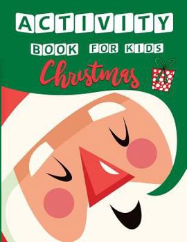 Paperback Christmas Activity Book For Kids: A Fun With all Game Mazes, Coloring, Dot to Dot, Matching, Drawing, Counting, Find the same Picture, Word search and Book