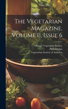 Hardcover The Vegetarian Magazine, Volume 11, Issue 6 Book