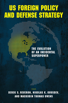 Paperback US Foreign Policy and Defense Strategy: The Evolution of an Incidental Superpower Book