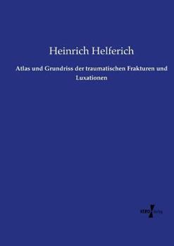 Paperback Atlas und Grundriss der traumatischen Frakturen und Luxationen [German] Book