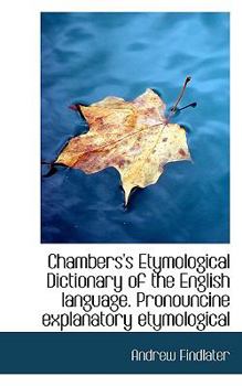 Paperback Chambers's Etymological Dictionary of the English Language. Pronouncine Explanatory Etymological Book