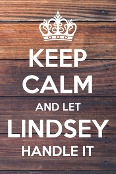 Paperback Keep Calm and Let Lindsey Handle It: 6x9" Lined Notebook/Journal Funny Gift Idea Book