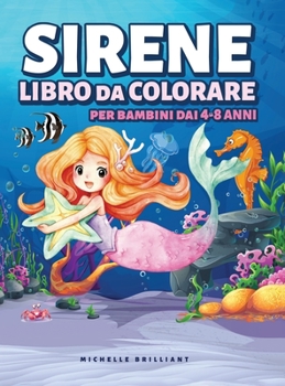 Sirene Libro da Colorare per Bambini dai 4-8 anni: 50 immagini con scenari marini che faranno divertire i bambini e li impegneranno in attività creative e rilassanti