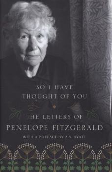 Hardcover So I Have Thought of You: The Letters of Penelope Fitzgerald Book