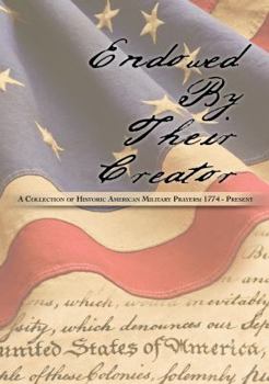 Paperback Endowed by Their Creator, 2nd Edition : A Collection of Historic American Milita Book