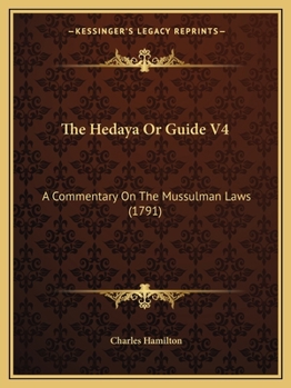 Paperback The Hedaya Or Guide V4: A Commentary On The Mussulman Laws (1791) Book