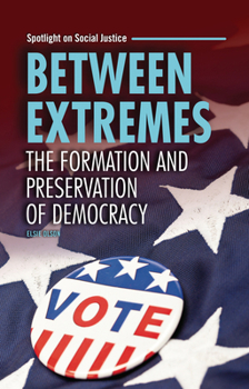 Between Extremes: The Formation and Preservation of Democracy