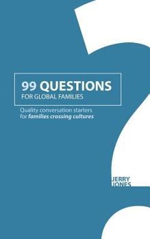 Paperback 99 Questions for Global Families: Quality Conversation Starters for Families Crossing Cultures Book