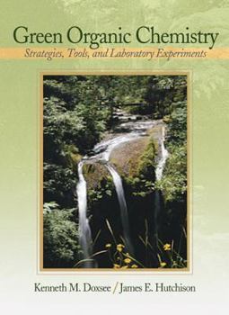 Paperback Green Organic Chemistry: Strategies, Tools, and Laboratory Experiments Book