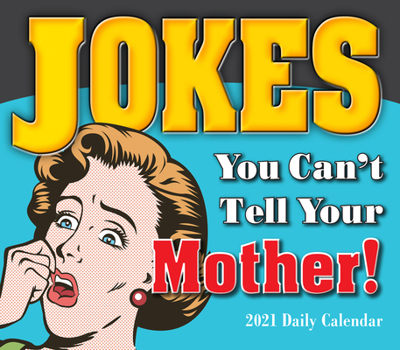 Calendar 2021 Jokes You Can't Tell Your Mother Boxed Daily Calendar Book