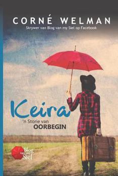 Paperback Keira - 'n Storie Van Oorbegin [Afrikaans] Book
