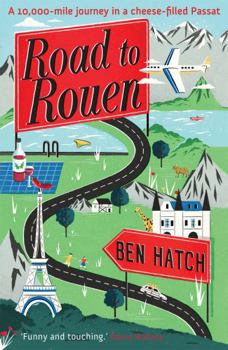 Paperback Road to Rouen: A 10,000-Mile Journey in a Cheese-Filled Passat Book