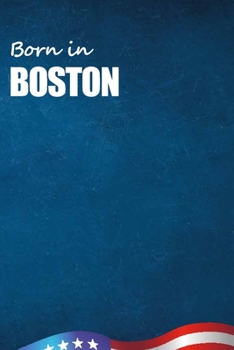 Born in Boston: City Of Bird in Boston USA Notebook. Best Gift Birthday or Special Event. Hight Quality, 110 Lined Pages 6x9 Inches.