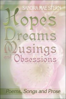Paperback Hopes, Dreams, Musings And Obsessions Poems, Songs And Prose Book