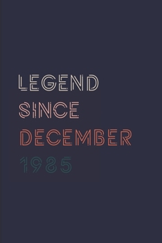 Paperback Legend Since December 1985 Notebook Birthday Gift: Lined Notebook 120 Pages, 6x9, Soft Cover, Matte Finish Paperback Book