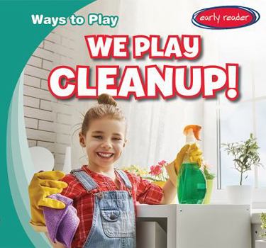 We Play Cleanup! - Book  of the Ways to Play