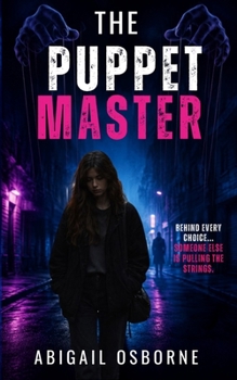 The Puppet Master: A Psychological Thriller of Control, Lies, and Survival