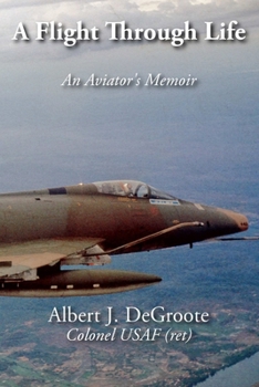 Paperback A Flight Through Life - An Aviator's Memoir Book