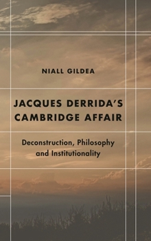 Paperback Jacques Derrida's Cambridge Affair: Deconstruction, Philosophy and Institutionality Book