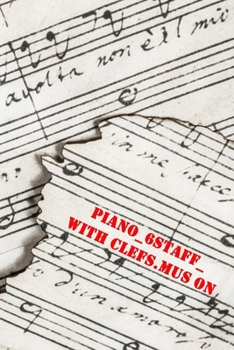 piano_6staff_with clefs.mus on: 120 pages of music paper to compose
