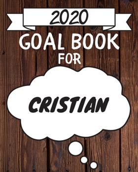 Paperback 2020 Goal Planner For Cristian: 2020 New Year Planner Goal Journal Gift for Cristian / Notebook / Diary / Unique Greeting Card Alternative Book