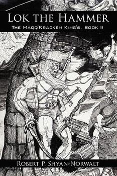 Lok the Hammer: The Maqq'Kracken King's, Book II