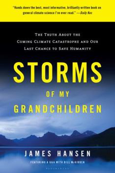 Paperback Storms of My Grandchildren: The Truth about the Coming Climate Catastrophe and Our Last Chance to Save Humanity Book