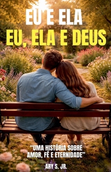 EU E Ela - Eu, Ela E Deus (Portuguese Edition)