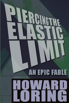 Paperback Piercing the Elastic Limit - An Epic Fable Book