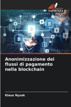 Paperback Anonimizzazione dei flussi di pagamento nella blockchain [Italian] Book