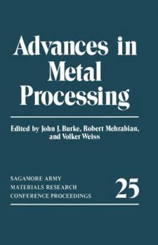 Hardcover Advances in Metal Processing (Sagamore Army Materials Research Conference Proceedings) Book