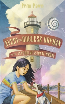 Paperback Avery the Dogless Orphan and the Interdimensional Stray Book