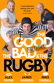 Paperback The Good, the Bad & the Rugby - Unleashed Book