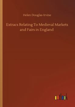 Paperback Extracs Relating To Medieval Markets and Fairs in England Book