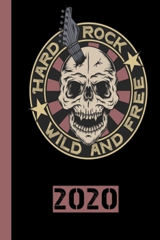 Paperback Hard Rock Wild And Free 2020: Calendar for 2020 with 53 pages. One page per week to meet important dates or concert dates for your favorite music ba Book