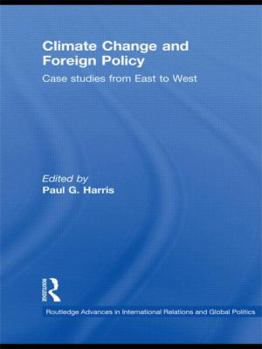 Climate Change and Foreign Policy: Case Studies from East to West (Routledge Research in Environmental Politics)