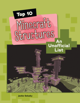 Top 10 Minecraft Structures: An Unofficial List (Searchlight Books