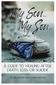 Paperback My Son...My Son...a Guide to Healing after Death, Loss, or Suicide Book