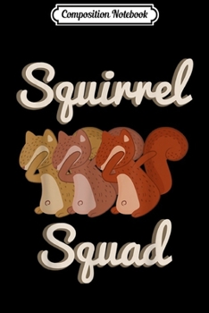 Composition Notebook: Squirrels Nut Funny Squirrel Squirrel Squad  Journal/Notebook Blank Lined Ruled 6x9 100 Pages