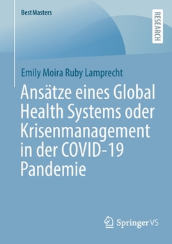 Paperback Ansätze Eines Global Health Systems Oder Krisenmanagement in Der Covid-19 Pandemie [German] Book