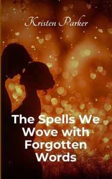 Paperback The Spells We Wove with Forgotten Words Book